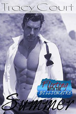 Flirting with the Billionaire~Summer (Flirting with the Billionaire) by Tracy Court
