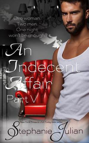 An Indecent Affair Part V (An Indecent Affair #5)