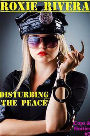 Disturbing the Peace (Cops & Hotties #2)