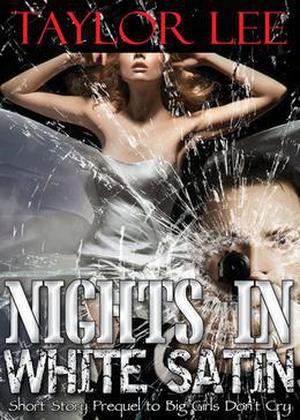 Nights in White Satin: Short Story Prequel to Big Girls Don't Cry by Taylor Lee