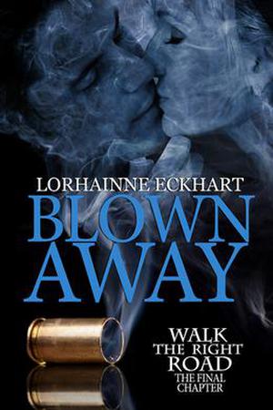 Blown Away, The Final Chapter (Walk the Right Road #5)