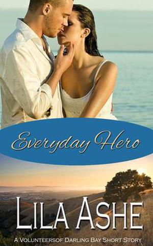 Everyday Hero: The Volunteers - A Darling Bay Short Story by Lila Ashe