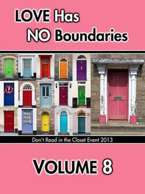 Love Has No Boundaries Anthology: Volume 8 (Don't Read in the Closet Events) by Cherie Noel, Reece McKinley, S.A. Meade, K.A. Merikan, Summer Michaels, Lashley Mills, Shayla Mist, Azza Mitchell, Jackie Nacht, Cheryl Nitely, Alicia Nordwell