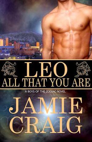 Leo: All That You Are (Boys of the Zodiac #5)