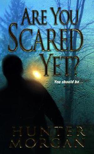 Are You Scared Yet? by Hunter Morgan