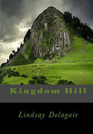 Kingdom Hill by Lindsay Delagair