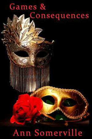 Games & Consequences by Ann Somerville