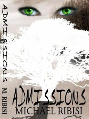 Admissions by Michael Ribisi, Antoinette Boulet, Jason White