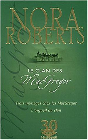 Trois mariages chez les MacGregor / L'orgueil du clan (The MacGregors #6, 7)