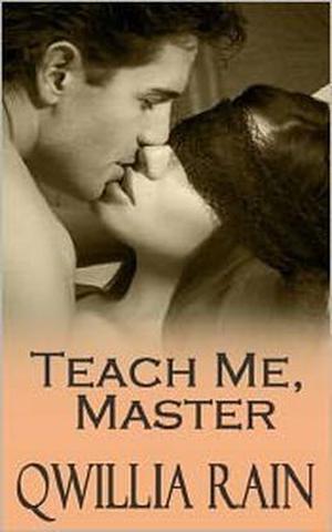 Teach Me, Master by Qwillia Rain