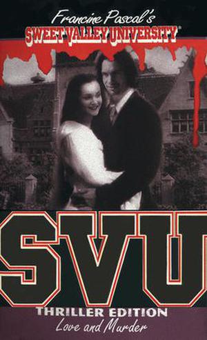 Love and Murder (Sweet Valley University Thriller Editions #11)