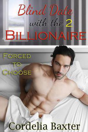 Forced to Choose (Blind Date with the Billionaire #2)