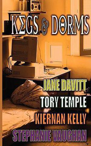 Kegs and Dorms by Jane Davitt, Tory Temple, Kiernan Kelly, Stephanie Vaughan