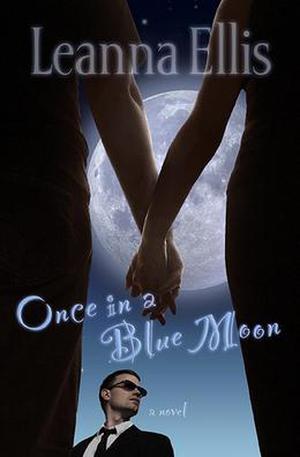 Once in a Blue Moon: A Novel by Leanna Ellis