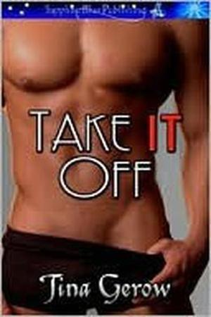 Take It Off by Tina Gerow