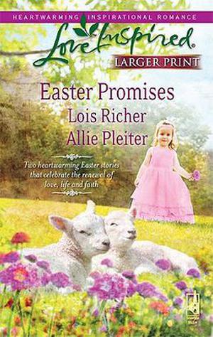 Easter Promises by Lois Richer, Allie Pleiter