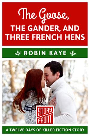 The Goose, The Gander, And Three French Hens: 12 Days of Christmas series (12 Days of Christmas #3)