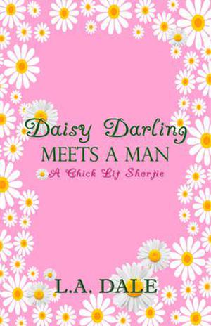 Daisy Darling Meets A Man by Lindy Dale