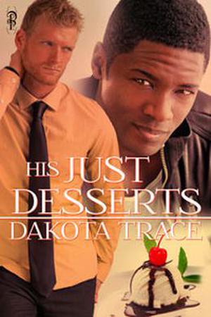 His Just Desserts by Dakota Trace