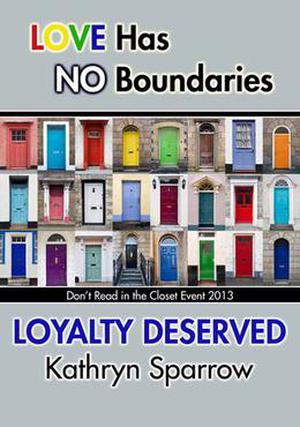 Loyalty Deserved (Don't Read in the Closet Events) by Kathryn Sparrow