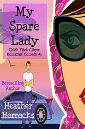My Spare Lady (Chick Flick Clique Romantic Comedy #3)