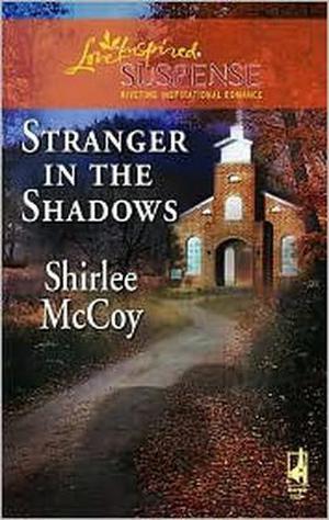 Stranger in the Shadows by Shirlee McCoy