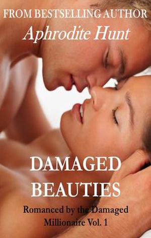Damaged Beauties by Aphrodite Hunt