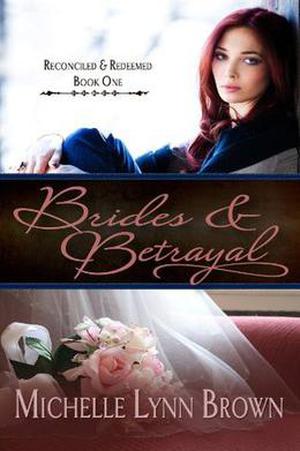 Brides and Betrayal (Reconciled and Redeemed #1)