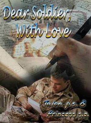 Dear Soldier, With Love by Talon P.S., Princess S.O.