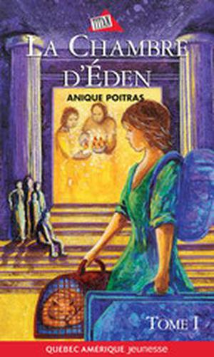 La chambre d'Eden, Tome #1 by Anique Poitras