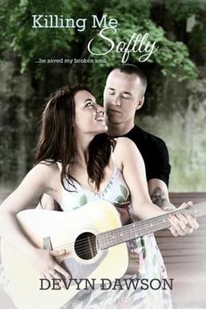 Killing Me Softly by Devyn Dawson
