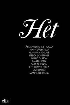 Het by Åsa Anderberg Strollo, Gunnar Ardelius, Lisa Bjärbo, Inti Chavez Perez, Manne Forssberg, Jenny Jägerfeld, Sara Ohlsson, Ingrid Olsson, Jessica Schiefauer