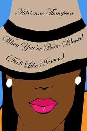 When You've Been Blessed  (Feels Like Heaven) by Adrienne Thompson