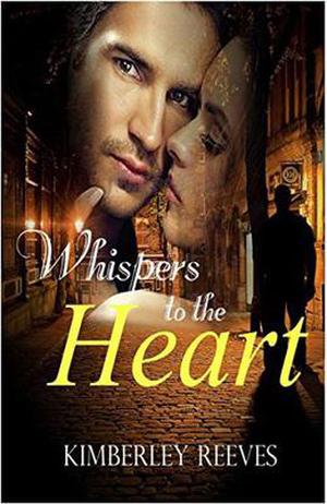 Whispers to the Heart by Kimberley Reeves
