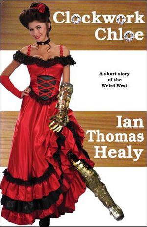 Clockwork Chloe by Ian Thomas Healy