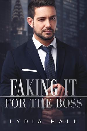 Faking It For The Boss by Lydia Hall