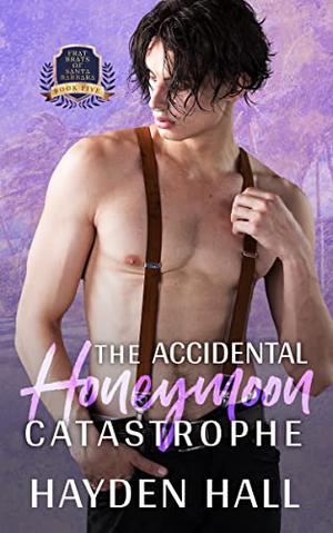 The Accidental Honeymoon Catastrophe (Frat Brats of Santa Barbara #5)