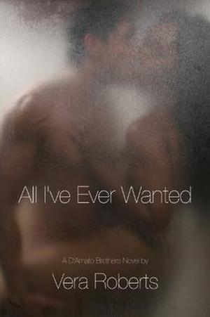 All I've Ever Wanted by Vera Roberts