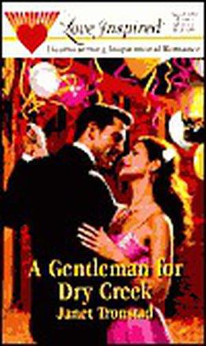 A Gentleman for Dry Creek by Janet Tronstad