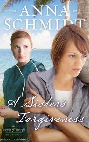 A Sister's Forgiveness (Women of Pinecraft #2)