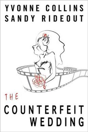 The Counterfeit Wedding by Yvonne Collins, Sandy Rideout