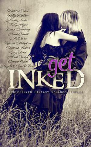 Get Inked: Indie Inked Fantasy Romance Sampler by Melissa Pearl, Kelly Walker, Alivia Anders, T.G. Ayer, Brina Courtney, Anna Cruise, L.P. Dover, Rebecca Ethington, Cambria Hebert, Lizzy Ford, Alexia Purdy, Cameo Renae, A.O. Peart
