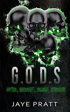 G.O.D.S: Gifted. Obedient. Deadly. Students. by Jaye Pratt