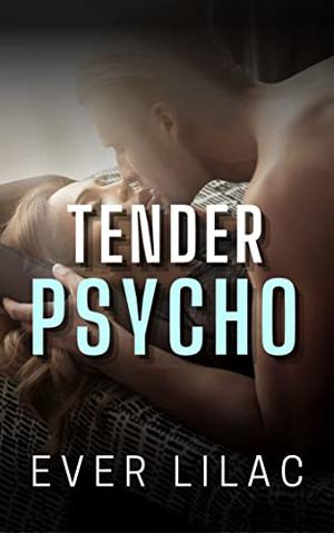 Tender Psycho by Ever Lilac
