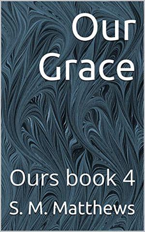 Our Grace (Ours #4)