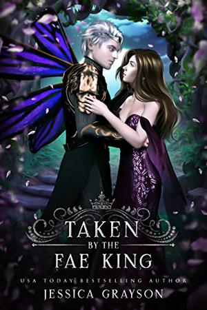 Taken by the Fae King by Jessica Grayson