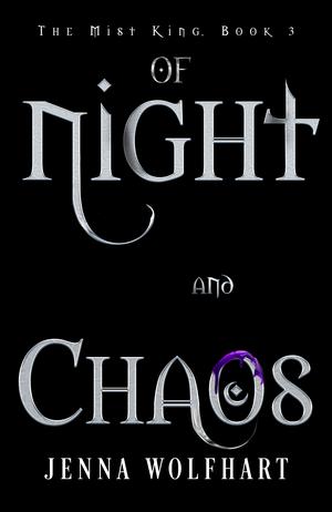 Of Night and Chaos by Jenna Wolfhart