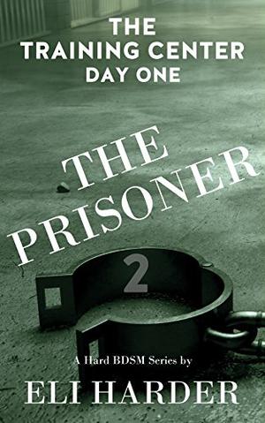 The Prisoner: The Training Center, Day One by Eli Harder