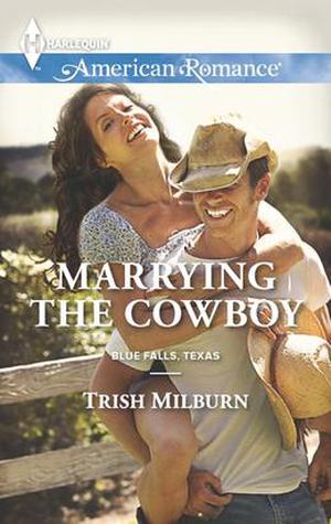 Marrying the Cowboy by Trish Milburn