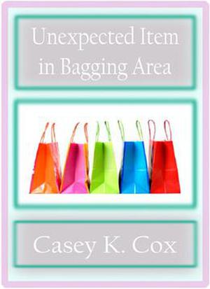 Unexpected Item in Bagging Area by Casey K. Cox